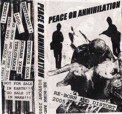 Peace Or Annihilation : Re-Born And Distort